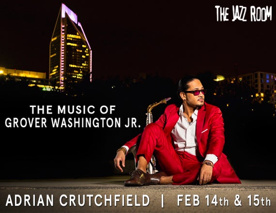 More Info for THE JAZZ ROOM PRESENTS: VALENTINE'S EDITION: ADRIAN CRUTCHFIELD PLAYS GROVER WASHINGTON JR.