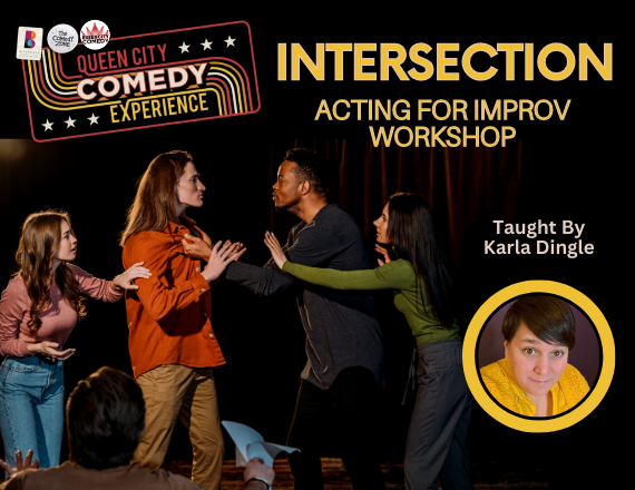 More Info for INTERSECTION: Acting for Improv Workshop with Karla Dingle