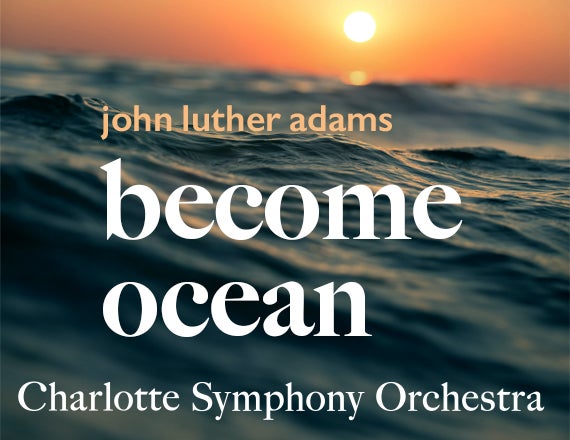 More Info for CHARLOTTE SYMPHONY: BECOME OCEAN