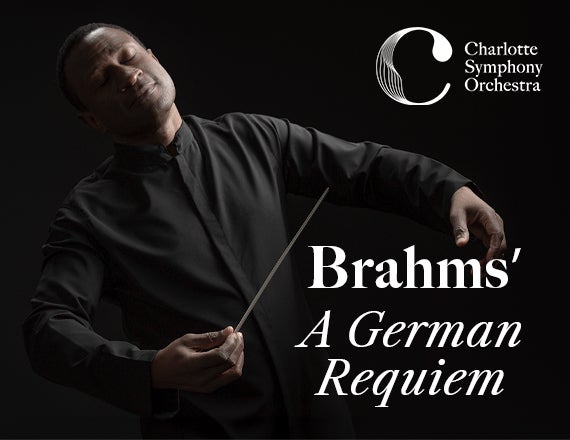 More Info for Charlotte Symphony: Brahms' A German Requiem