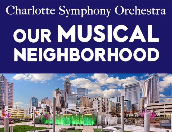 More Info for Charlotte Symphony: Our Musical Neighborhood