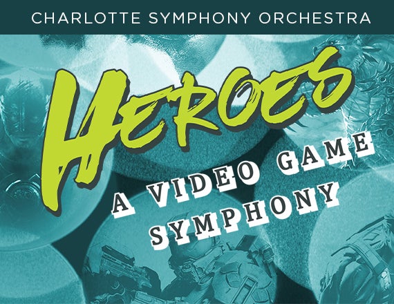 More Info for Charlotte Symphony: Heroes: A Video Game Symphony