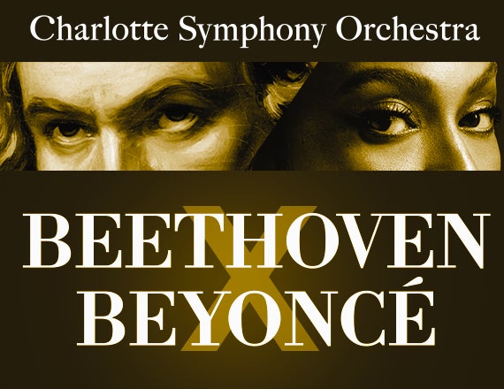 More Info for CHARLOTTE SYMPHONY: BEETHOVEN x BEYONCÉ