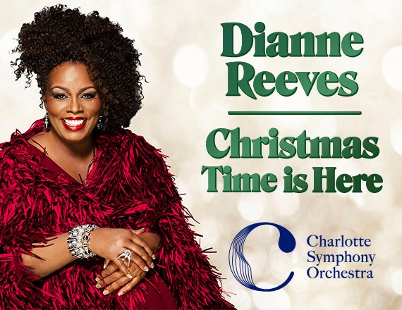 More Info for CHARLOTTE SYMPHONY: DIANNE REEVES: CHRISTMAS TIME IS HERE