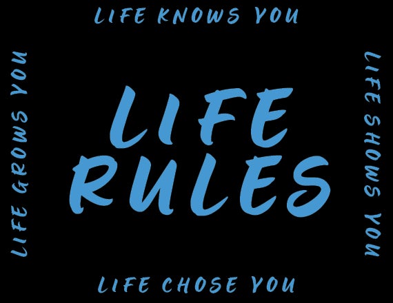 More Info for LIFE RULES 