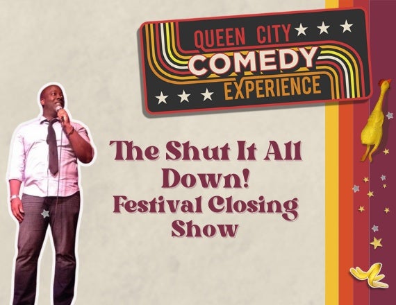 More Info for Shut It All Down! - The Comedy Festival Closing Show