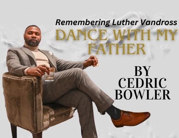 More Info for Remembering Luther Vandross by Cedric Bowler- “DANCE WITH MY FATHER”